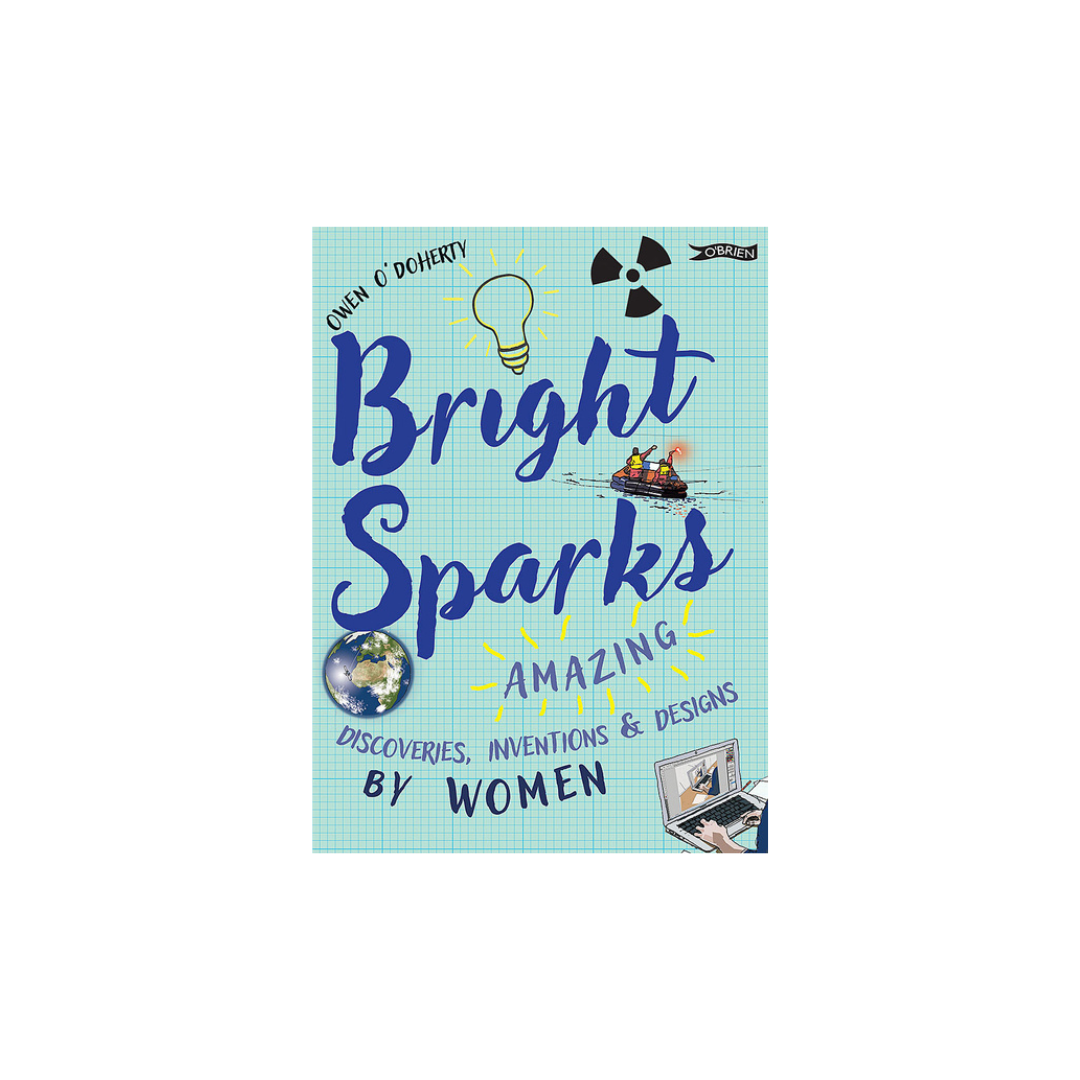 Bright Sparks: Amazing Discoveries and Inventions, Owen O'Doherty KIDS