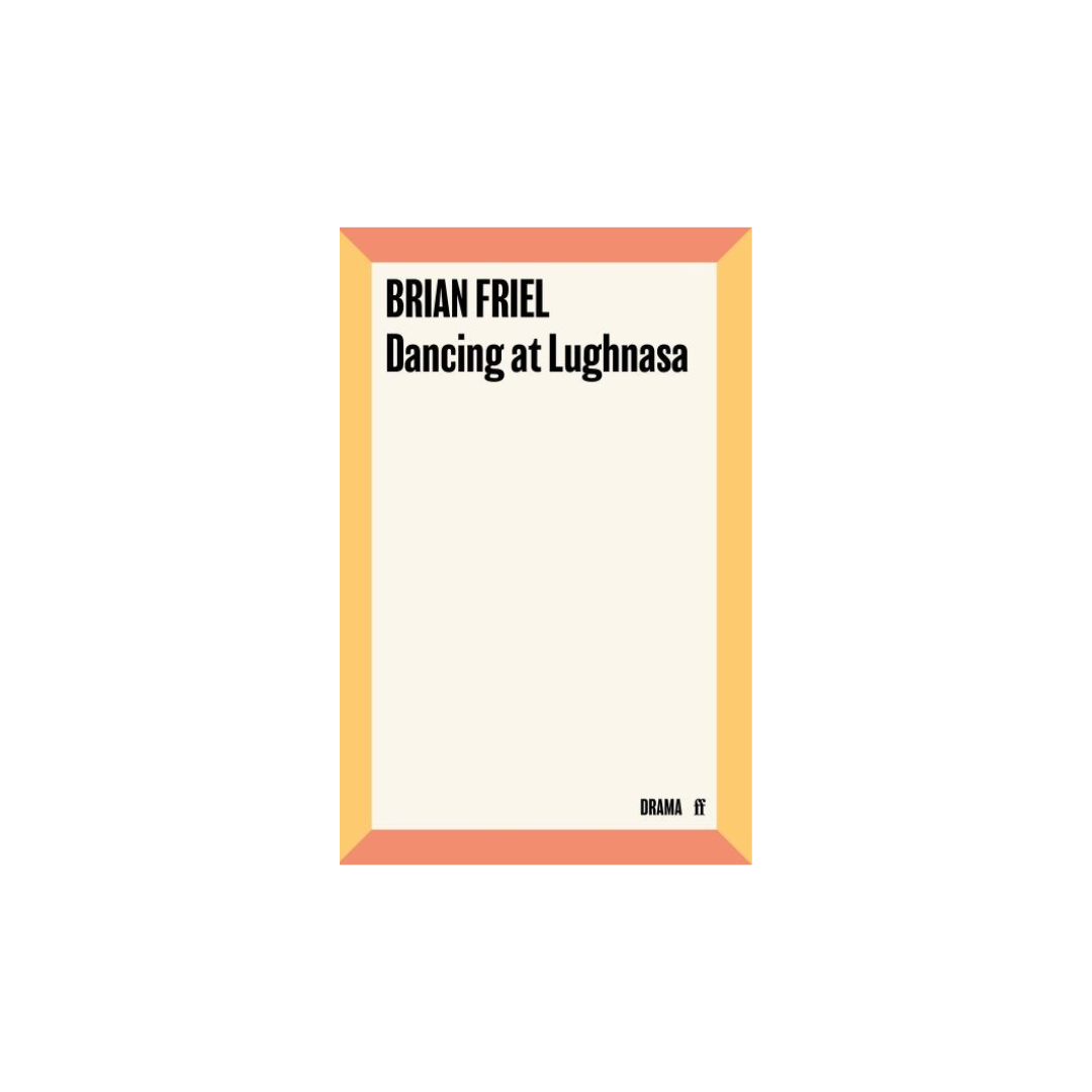 Dancing At Lughnasa - Bryan Friel