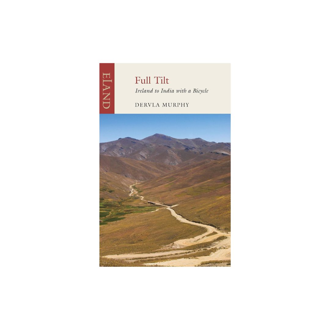 Full Tilt: Ireland to India with a Bicycle, by Dervla Murphy