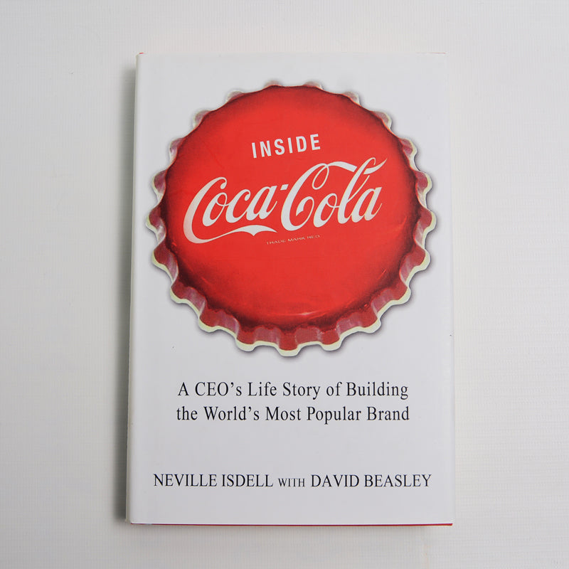 Inside Coca-Cola: A CEO's Life Story of Building the World's Most Popular Brand
