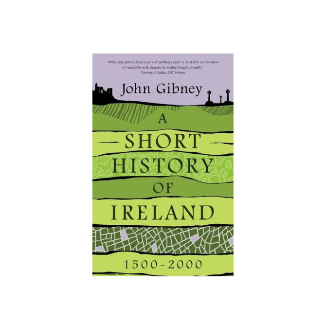 Short History of Ireland 1500-2000, John Gibney