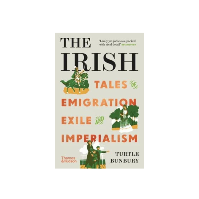 The Irish Tales of Emigration, Exile and Imperialism, Turtle Bunbury PB