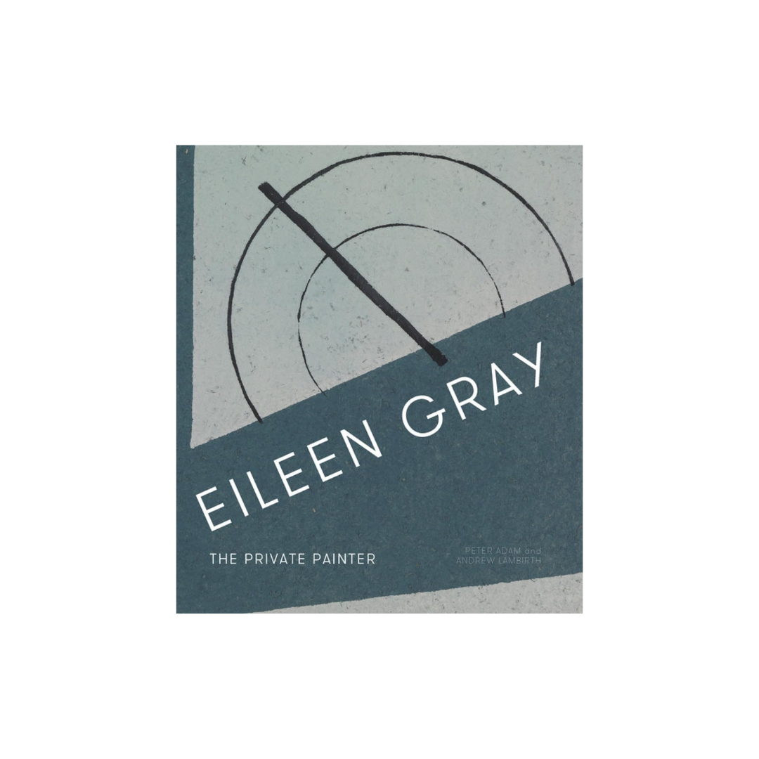 Eileen Gray: The Private Painter, Peter Adam