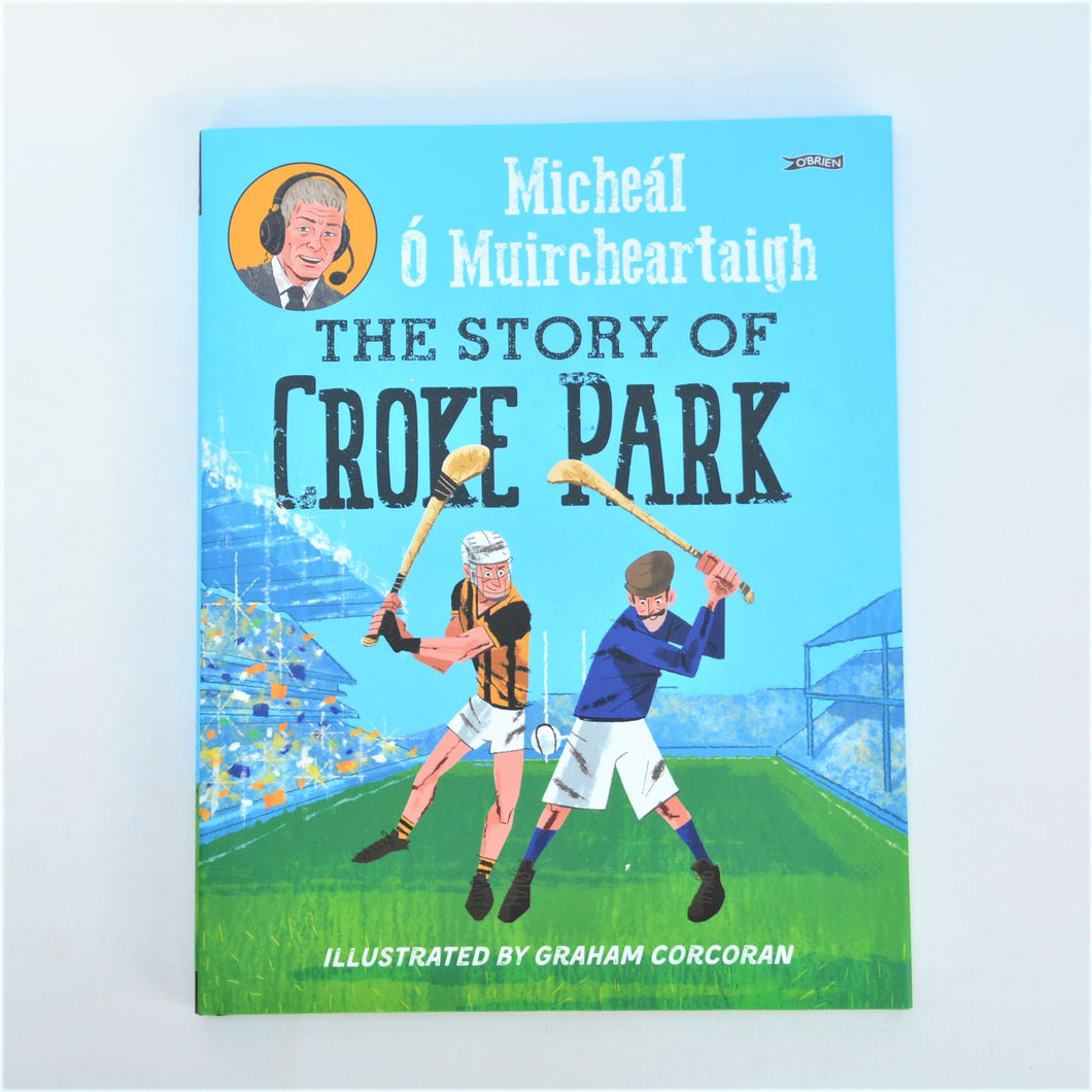 The Story of Croke Park by Micheál Ó Muircheartaigh