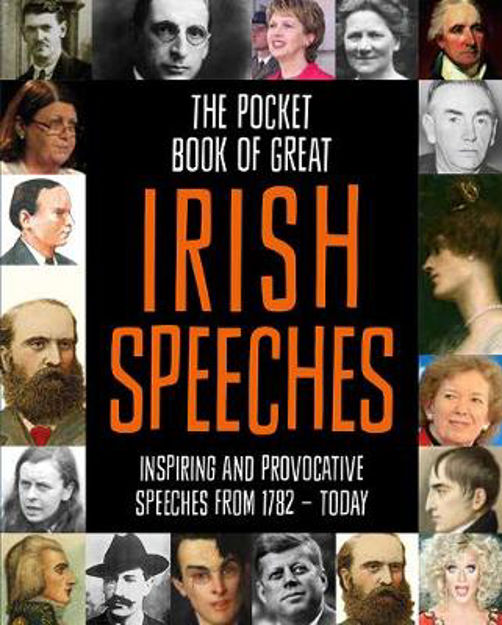 The Pocket Book of Great Irish Speeches - Inspiring and Provocative Speeches from 1782 - Today